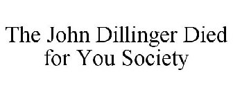 THE JOHN DILLINGER DIED FOR YOU SOCIETY