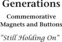 GENERATIONS COMMEMORATIVE MAGNETS AND BUTTONS 