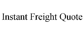 INSTANT FREIGHT QUOTE