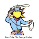 BOSS SOLAR, THE ENERGY COWBOY