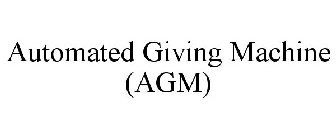 AUTOMATED GIVING MACHINE (AGM)