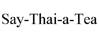 SAY-THAI-A-TEA