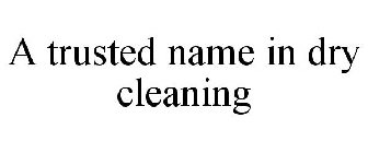 A TRUSTED NAME IN DRY CLEANING