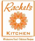 RACHEL'S KITCHEN WHOLESOME FOOD·DELICIOUS RECIPES