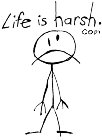 LIFE IS HARSH. COM
