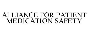 ALLIANCE FOR PATIENT MEDICATION SAFETY