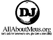 DJ ALLABOUTMEUS.ORG DON'T WAIT FOR TOMORROW'S CURE, GIVE THEM A VOICE TODAY!