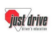 JUST DRIVE DRIVER'S EDUCATION