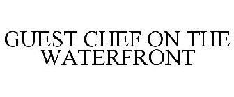 GUEST CHEF ON THE WATERFRONT