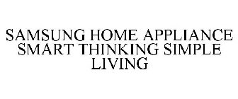 SAMSUNG HOME APPLIANCE SMART THINKING SIMPLE LIVING