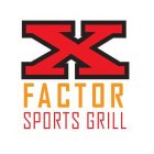 X FACTOR SPORTS GRILL