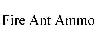 FIRE ANT AMMO