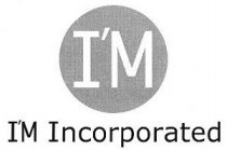 I'M I'M INCORPORATED