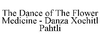 THE DANCE OF THE FLOWER MEDICINE - DANZA XOCHITL PAHTLI