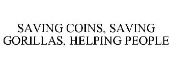 SAVING COINS, SAVING GORILLAS, HELPING PEOPLE