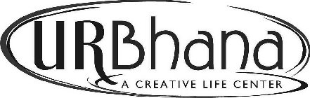 URBHANA A CREATIVE LIFE CENTER