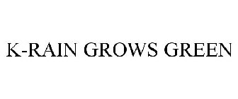 K-RAIN GROWS GREEN