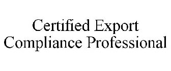 CERTIFIED EXPORT COMPLIANCE PROFESSIONAL