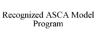 RECOGNIZED ASCA MODEL PROGRAM
