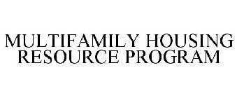 MULTIFAMILY HOUSING RESOURCE PROGRAM