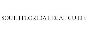 SOUTH FLORIDA LEGAL GUIDE