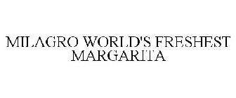 MILAGRO WORLD'S FRESHEST MARGARITA