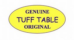 GENUINE TUFF TABLE ORIGINAL