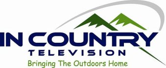 IN COUNTRY TELEVISION BRINGING THE OUTDOORS HOME