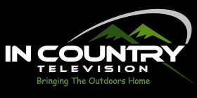 IN COUNTRY TELEVISION BRINGING THE OUTDOORS HOME