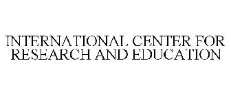 INTERNATIONAL CENTER FOR RESEARCH AND EDUCATION