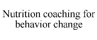 NUTRITION COACHING FOR BEHAVIOR CHANGE