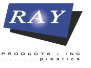 RAY PRODUCTS / INC .........PLASTICS