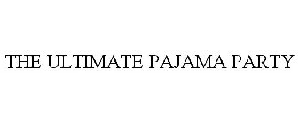 THE ULTIMATE PAJAMA PARTY