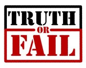 TRUTH OR FAIL