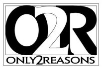 O2R ONLY2REASONS