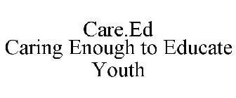 CARE.ED CARING ENOUGH TO EDUCATE YOUTH