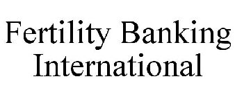 FERTILITY BANKING INTERNATIONAL