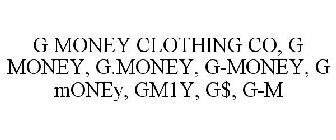 G MONEY CLOTHING CO, G MONEY, G.MONEY, G-MONEY, G MONEY, GM1Y, G$, G-M