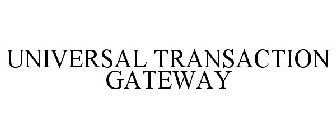 UNIVERSAL TRANSACTION GATEWAY