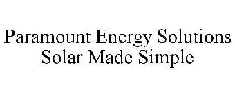 PARAMOUNT ENERGY SOLUTIONS SOLAR MADE SIMPLE