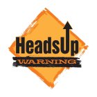 HEADSUP WARNING