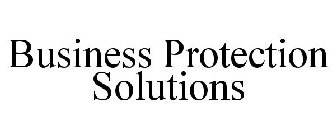 BUSINESS PROTECTION SOLUTIONS