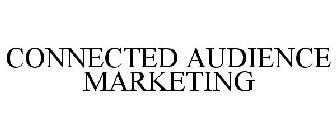 CONNECTED AUDIENCE MARKETING