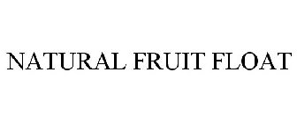NATURAL FRUIT FLOAT