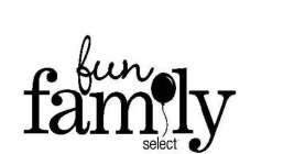 FUN FAMILY SELECT