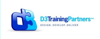 D3 D3TRAININGPARTNERSINC DESIGN. DEVELOP. DELIVER