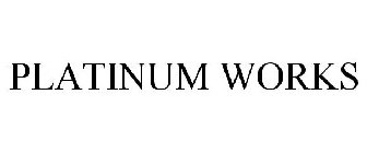 PLATINUM WORKS