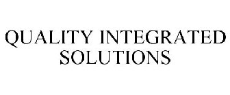 QUALITY INTEGRATED SOLUTIONS