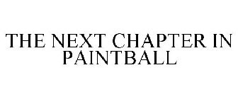 THE NEXT CHAPTER IN PAINTBALL
