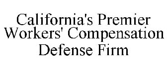 CALIFORNIA'S PREMIER WORKERS' COMPENSATION DEFENSE FIRM